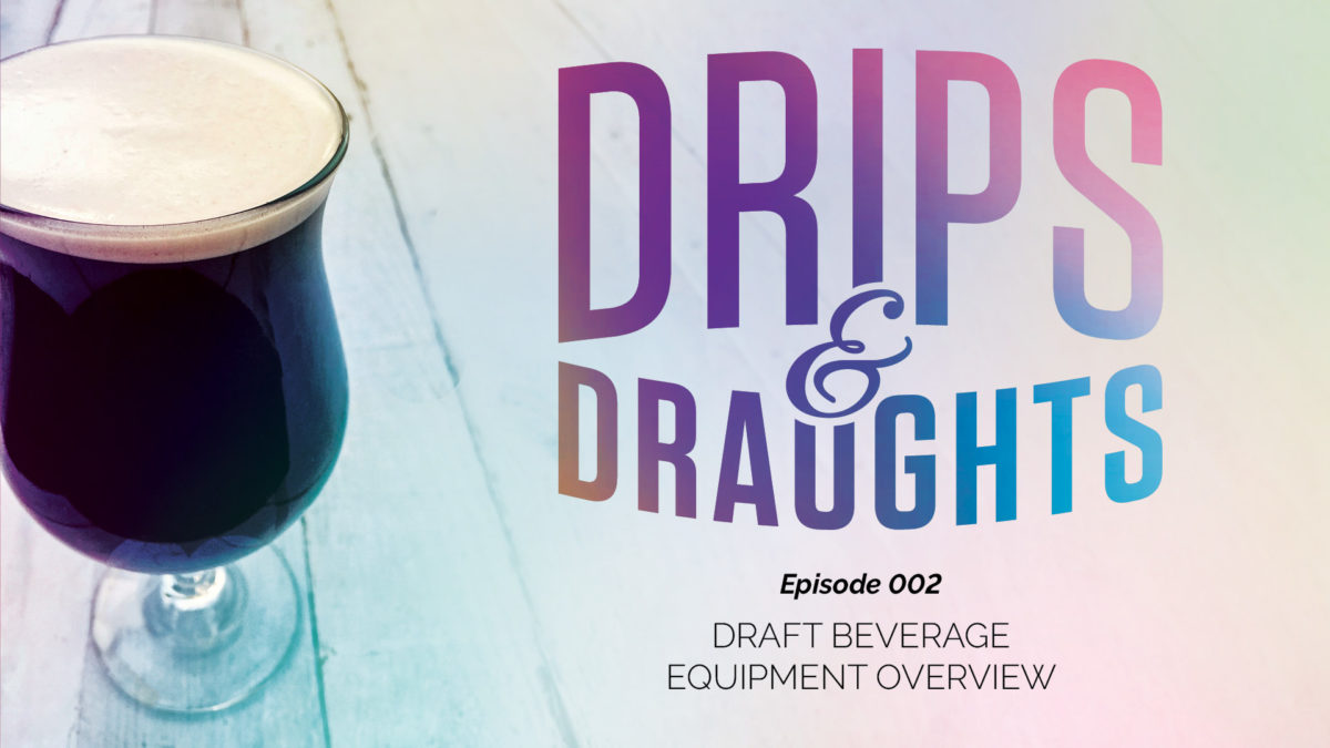 Drips & Draughts - Episode 002 - Draft Equipment System Overview