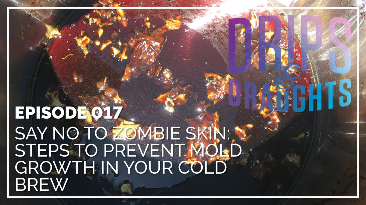 Zombie Skin Mold Brew – Steps to Prevent Mold in Your Cold Brew