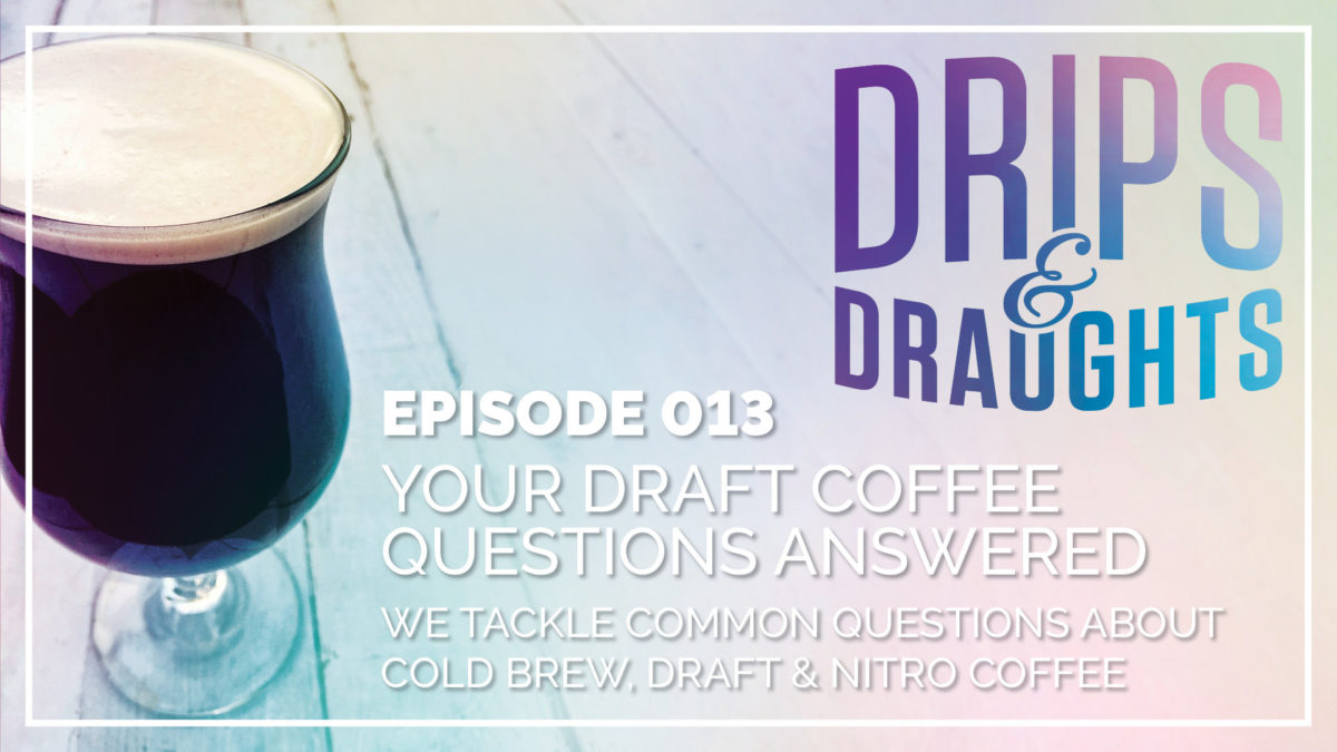 Your Draft Coffee Questions Answered