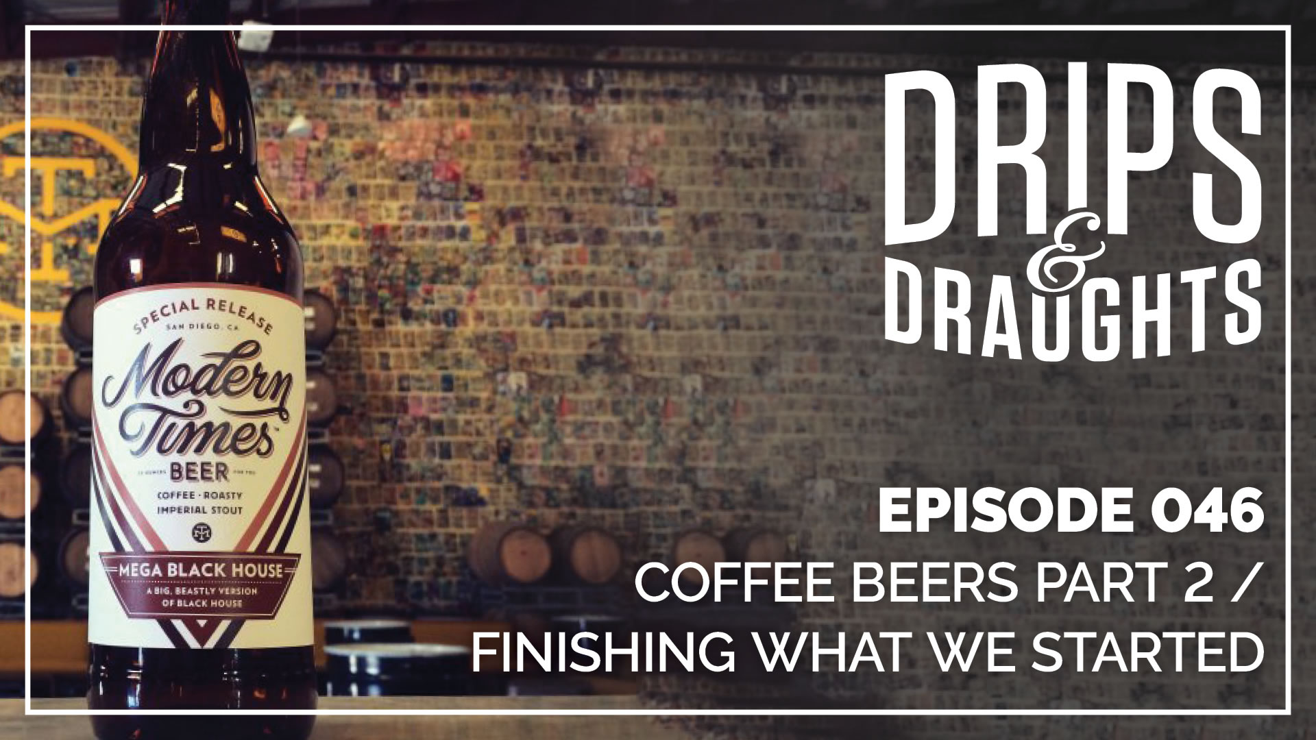 Coffee Beers Part 2 / Finishing What We Started Drips & Draughts