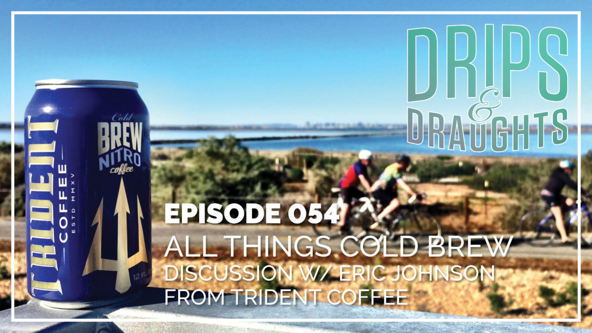 054: Talking All Things Cold Brew with Eric Johnson from Trident Coffee