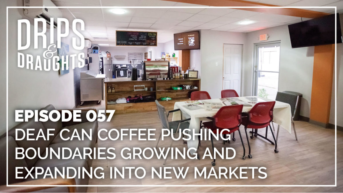057: Deaf Can Coffee Pushing Boundaries - Growing and Expanding Into New Markets