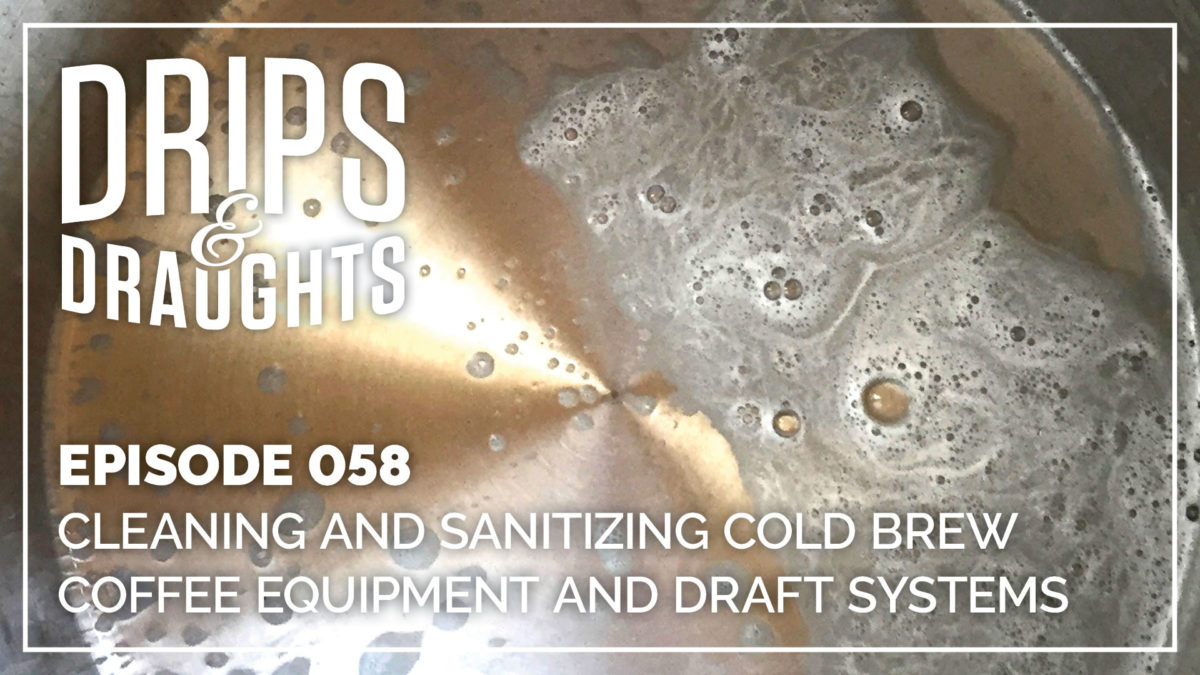 058: Cleaning and Sanitizing Cold Brew Coffee Equipment and Draft Systems