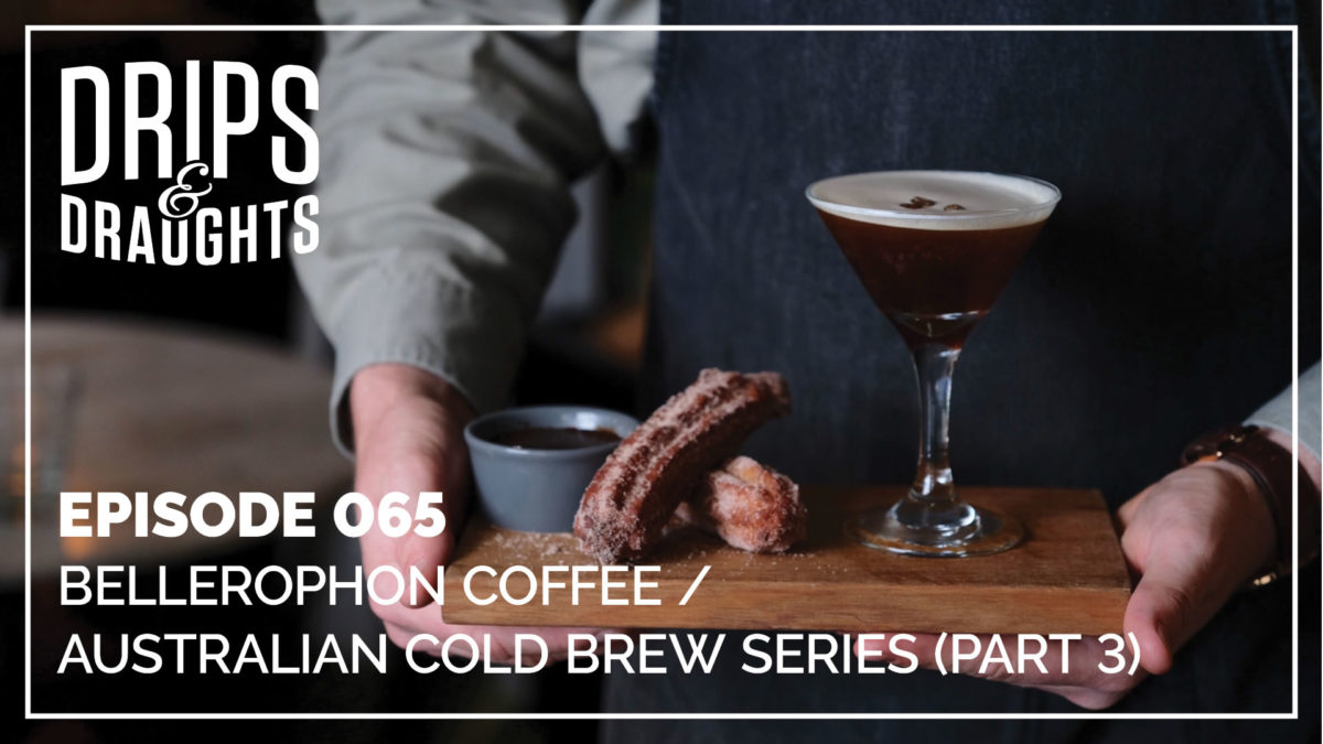 065: Bellerophon Coffee / Australian Cold Brew Series (Part 3)