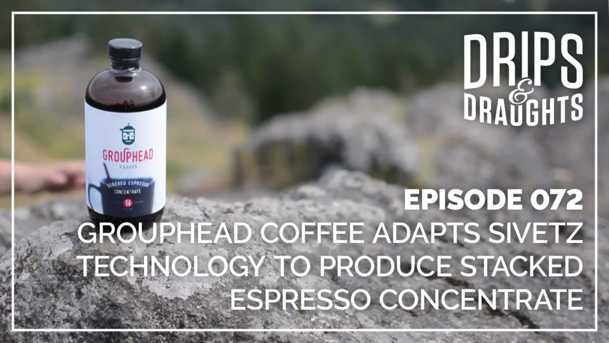 075: Grouphead Coffee Adapts Sivetz Technology to Produce Stacked Espresso Concentrate