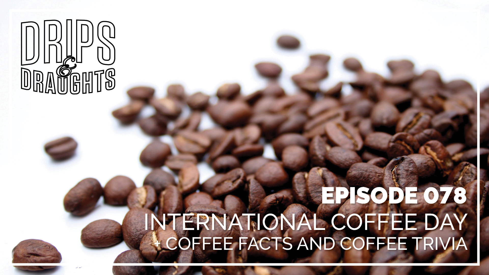 International Coffee Day + Coffee Facts and Coffee Trivia Drips