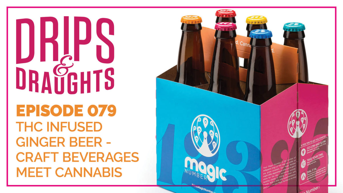 079: THC Infused Ginger Beer - Craft Beverages Meet Cannabis