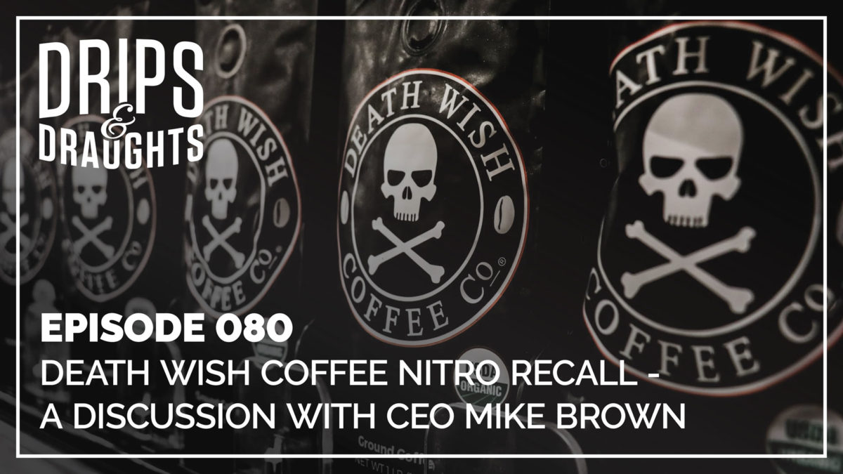 080: Death Wish Coffee Nitro Recall - A Discussion with CEO Mike Brown