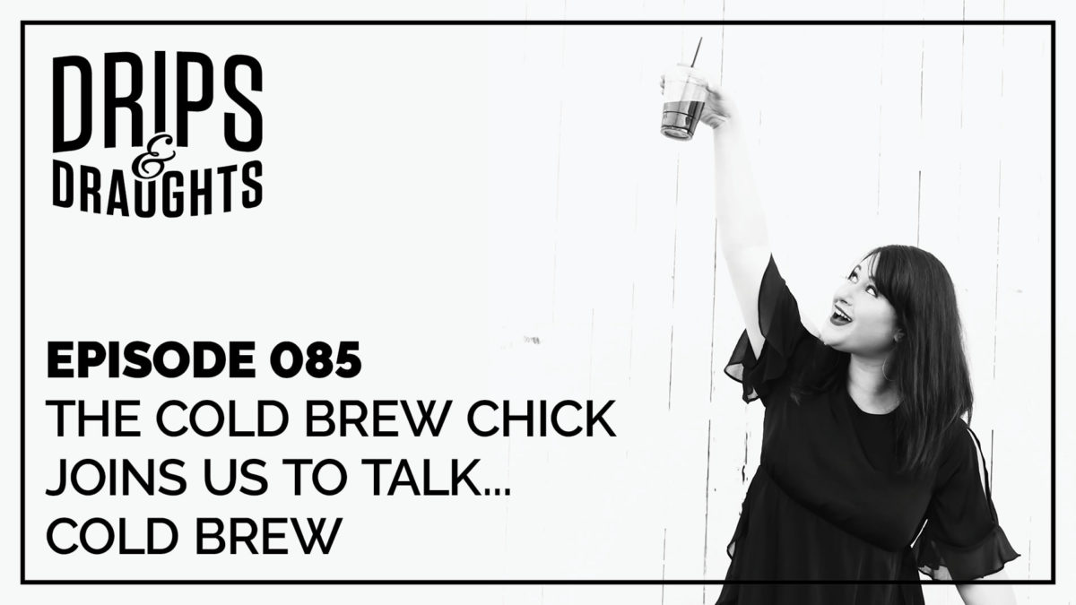 085: The Cold Brew Chick Joins Us to Talk... Cold Brew