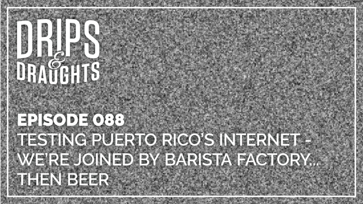 Testing Puerto Rico’s Internet – We’re Joined by Barista Factory… Then Beer